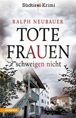 Tote Frauen schweigen nicht. Südtirolkrimi. Ediz. integrale. Vol. 9