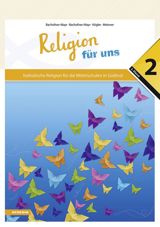 Religion für uns. Katholische Religion für die Mittelschulen in Südtirol. Vol. 2 - Anna Bachofner-Mayr,Florian Bachofner-Mayr,Karoline Kögler - copertina