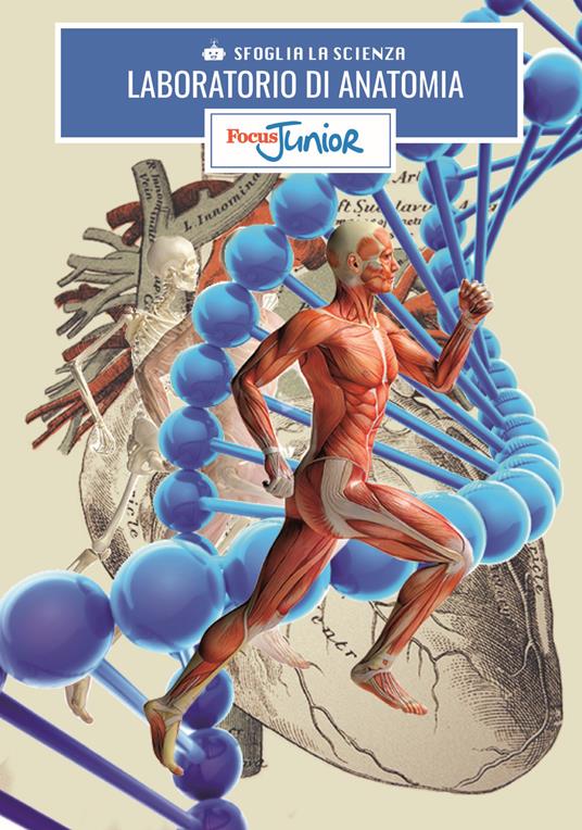 Laboratorio di anatomia. Sfoglia la scienza. Focus Junior. Con gadget - copertina