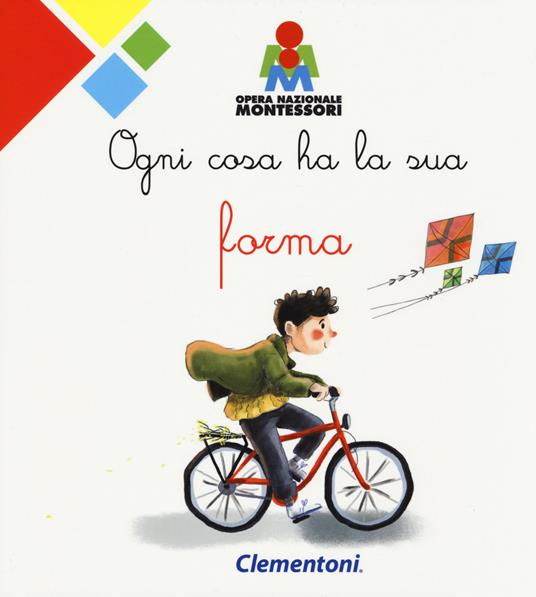 Ogni cosa ha la sua forma. Montessori. Ediz. a colori - copertina