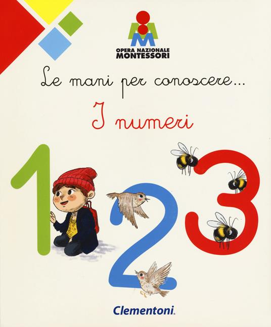 Le mani per conoscere... i numeri. Montessori. Ediz. a colori - copertina