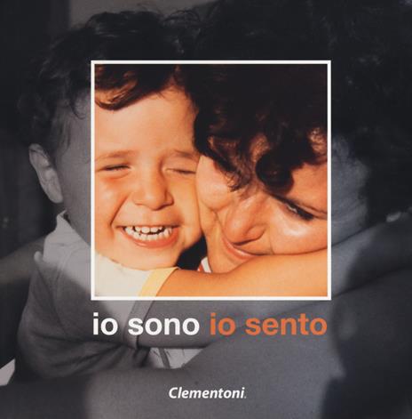 Io sono io sento. Ediz. illustrata - Libro - Clementoni - Mille giorni