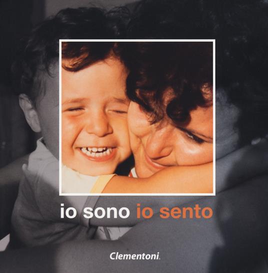 Io sono io sento. Ediz. illustrata - copertina