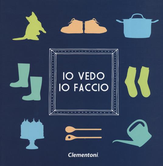 Io vedo io faccio. Ediz. illustrata - copertina