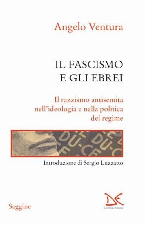 Il fascismo e gli ebrei. Il razzismo antisemita nell'ideologia e nella politica del regime - Angelo Ventura - copertina