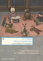 Le terre della fantasia. Leggere la letteratura per l'infanzia e l'adolescenza