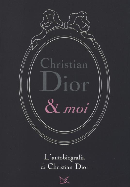 Christian Dior & moi. L'autobiografia di Christian Dior - Christian Dior -  Libro - Donzelli - Mele | IBS