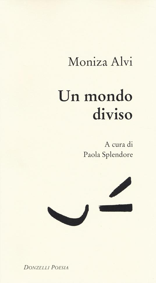 Un mondo diviso. Testo inglese a fronte - Moniza Alvi - copertina