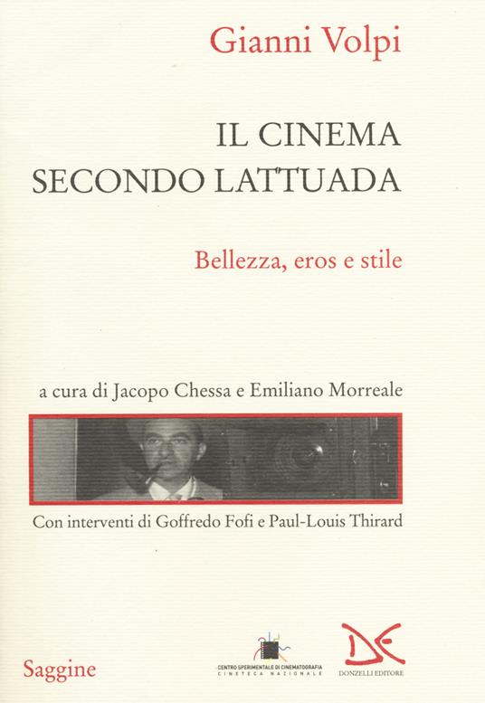 Il cinema secondo Lattuada. Bellezza, eros e stile - Gianni Volpi - copertina