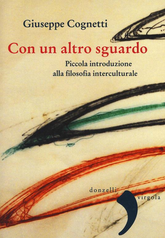 Con un altro sguardo. Piccola introduzione alla filosofia interculturale - Giuseppe Cognetti - copertina