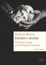 Destini e declini. L'Europa di oggi come l'Impero romano?