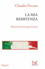 La mia Resistenza. Memorie di una giovinezza