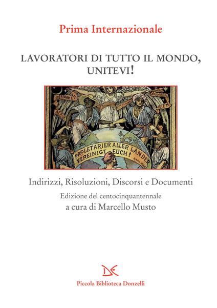 Lavoratori di tutto il mondo, unitevi! Indirizzi, risoluzioni, discorsi e documenti - Marcello Musto - ebook