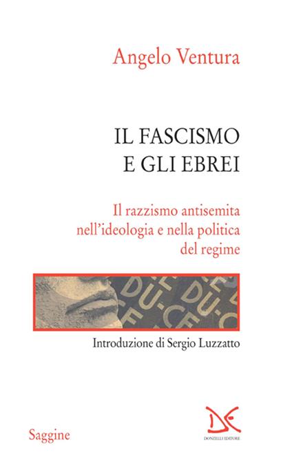 Il fascismo e gli ebrei. Il razzismo antisemita nell'ideologia e nella politica del regime - Angelo Ventura - ebook