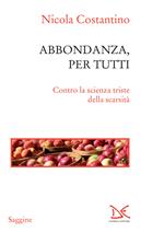 Abbondanza, per tutti. Contro la scienza triste della scarsità