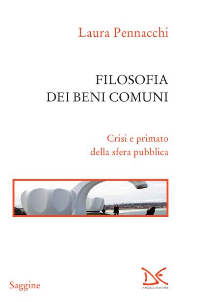 Filosofia dei beni comuni. Crisi e primato della sfera pubblica - Laura Pennacchi - ebook