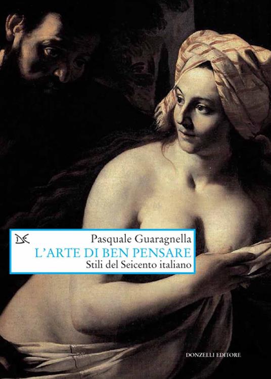 L' arte di ben pensare. Stili del Seicento italiano - Pasquale Guaragnella - copertina