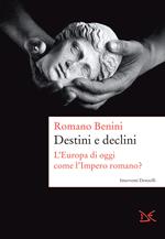 Destini e declini. L'Europa di oggi come l'Impero romano?