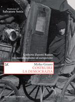 Costruire la democrazia. Umberto Zanotti Bianco tra meridionalismo ed europeismo