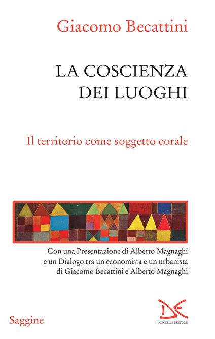 La coscienza dei luoghi. Il territorio come soggetto corale - Giacomo Becattini - ebook