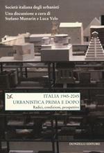 Italia (1945-2045). Urbanistica prima e dopo. Radici, condizioni, prospettive