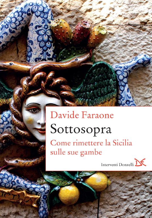 Sottosopra. Come rimettere la Sicilia sulle sue gambe - Davide Faraone - ebook