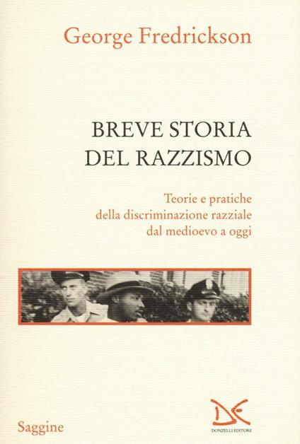 Breve storia del razzismo. Teorie e pratiche della discriminazione razziale dal Medioevo ad oggi - George M. Fredrickson - copertina