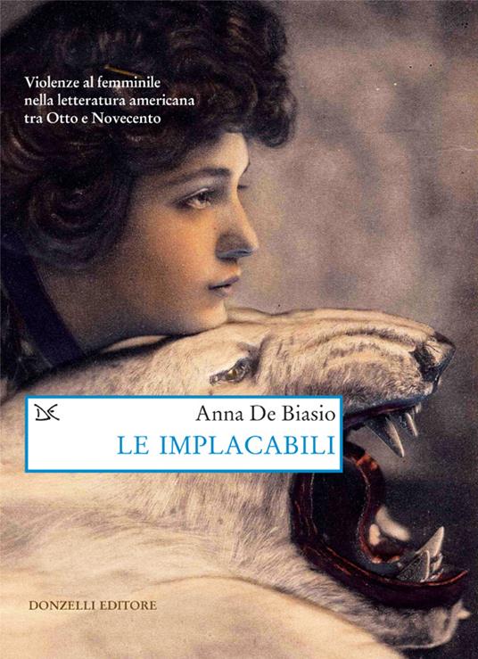 Le implacabili. Violenze al femminile nella letteratura americana tra Otto e Novecento - Anna De Biasio - ebook