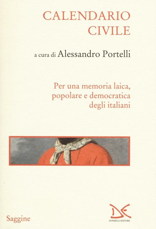 Calendario civile. Per una memoria laica, popolare e democratica degli italiani - copertina