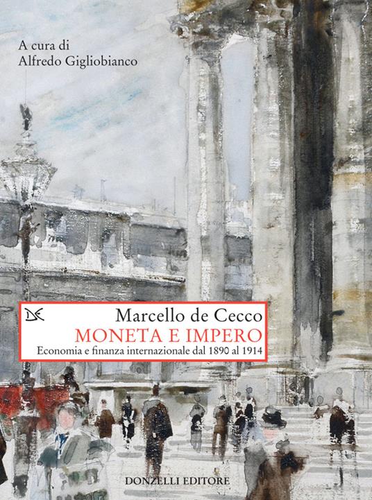 Moneta e impero. Economia e  finanza internazionale dal 1890 al 1914 - Marcello De Cecco,Alfredo Gigliobianco - ebook