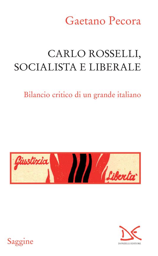 Carlo Rosselli, socialista e liberale. Bilancio critico di un grande  italiano - Pecora, Gaetano - Ebook - EPUB con DRM | + IBS