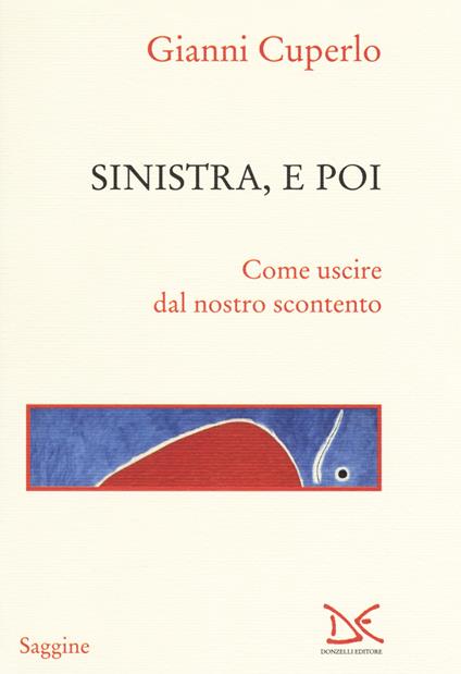 Sinistra, e poi. Come uscire dal nostro scontento - Gianni Cuperlo - copertina