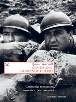 Cento anni di Grande guerra. Cerimonie, monumenti, memorie e contromemorie