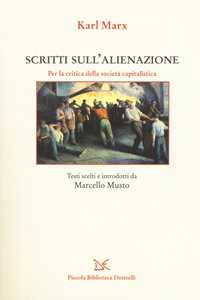 Libro Scritti sull'alienazione. Per la critica della società capitalistica Karl Marx