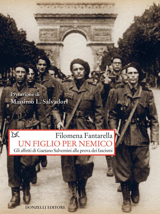 Un figlio per nemico. Gli affetti di Gaetano Salvemini alla prova dei fascismi - Filomena Fantarella - ebook