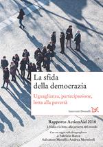 La sfida della democrazia. Uguaglianza, partecipazione, lotta alla povertà. Rapporto ActionAid 2018 L'Italia e la lotta alla povertà nel mondo