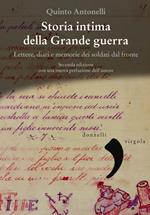 Storia intima della Grande guerra. Lettere, diari e memorie dei soldati dal fronte