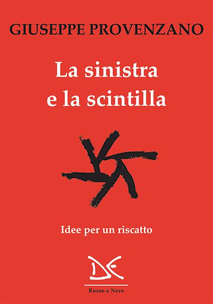 La sinistra e la scintilla. Idee per un riscatto - Giuseppe Provenzano - ebook