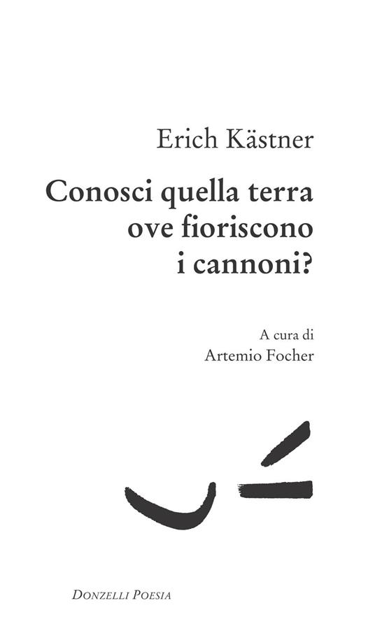 Conosci quella terra ove fioriscono i cannoni? Testo tedesco a fronte - Erich Kästner,Artemio Focher - ebook