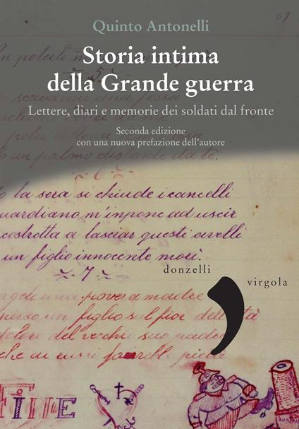 Storia intima della Grande guerra. Lettere, diari e memorie dei soldati dal fronte - Quinto Antonelli - ebook