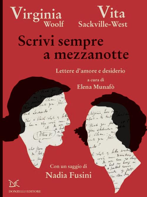 Scrivi sempre a mezzanotte. Lettere d'amore e desiderio - Vita Sackville-West,Virginia Woolf,Elena Munafò - ebook