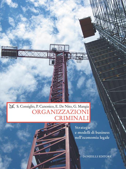 Organizzazioni criminali. Strategie e business nell'economia legale - Paolo Canonico,Stefano Consiglio,Ernesto De Nito,Gianluigi Mangia - ebook