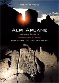 Alpi Apuane incisioni rupestri. Epifania del pennato. Mito, storia, cultura, tradizioni - Stefano Pucci - copertina