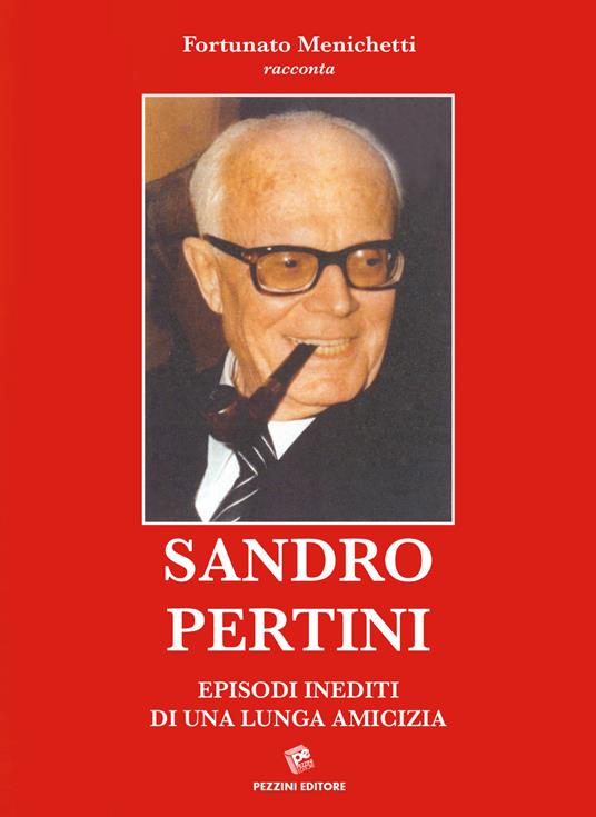 Sandro Pertini. Episodi inediti di una lunga amicizia - Fortunato Menichetti - copertina