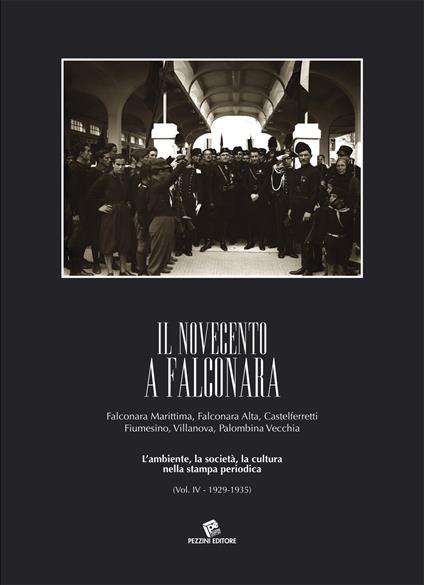 Il Novecento a Falconara. Falconara Marittima, Falconara Alta, Castelferretti Fiumesino, Villanova, Palombina Vecchia. L'ambiente, la società, la cultura nella stampa periodica. Vol. 4: 1929-1935. - Athos Geminiani - copertina