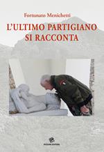 L' ultimo partigiano si racconta. Con DVD video