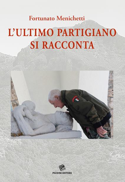 L'ultimo partigiano si racconta. Con DVD video - Fortunato Menichetti - copertina