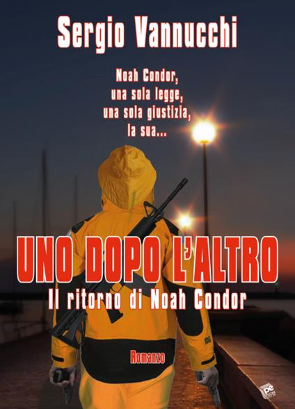 Uno dopo l'altro. Il ritorno di Noah Condor - Sergio Vannucchi - copertina