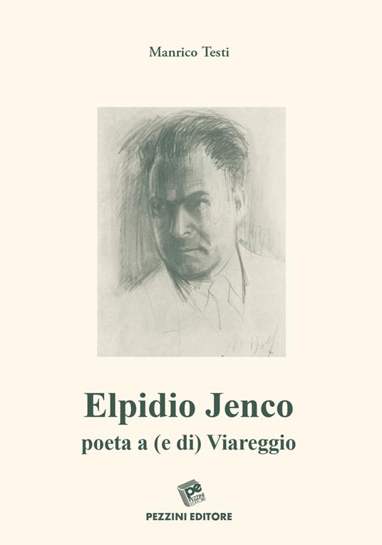 Elpidio Jenco. Poeta a (e di) Viareggio - Manrico Testi - copertina