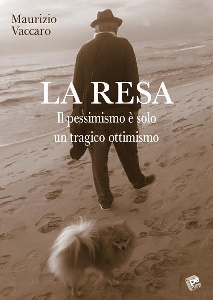 La resa. Il pessimismo è solo un tragico ottimismo - Maurizio Vaccaro - copertina